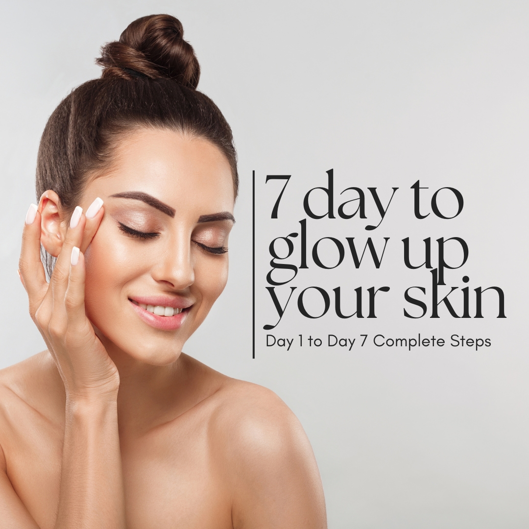 The Glow-Up Checklist: 7-Day Skincare Routine to Transform Your Skin