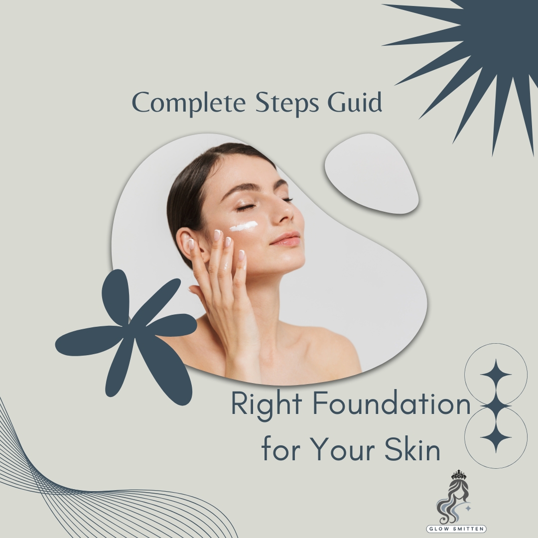 The Ultimate Guide to Choosing the Right Foundation for Your Skin Type