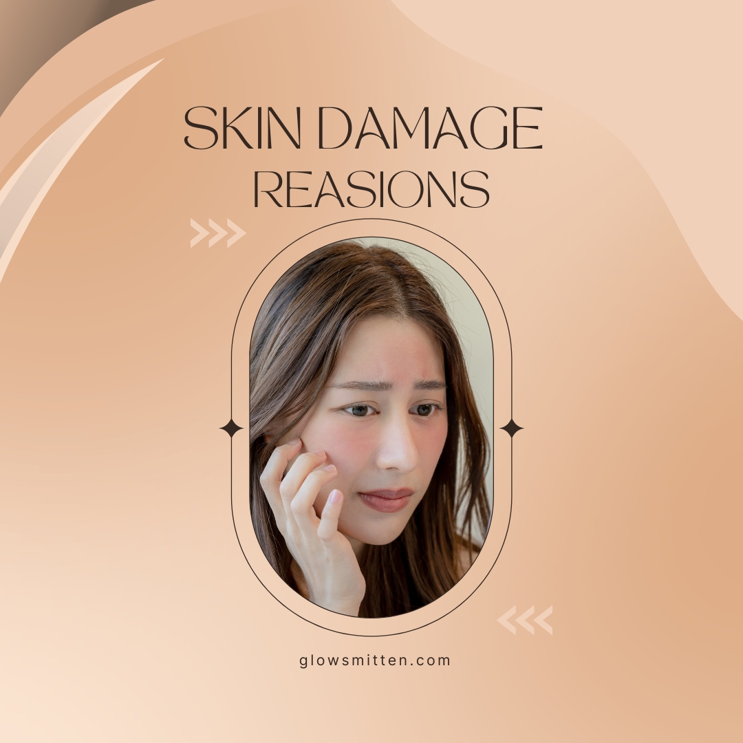30 Reasons Why Your Skin Looks Dull, Oily, or Problematic