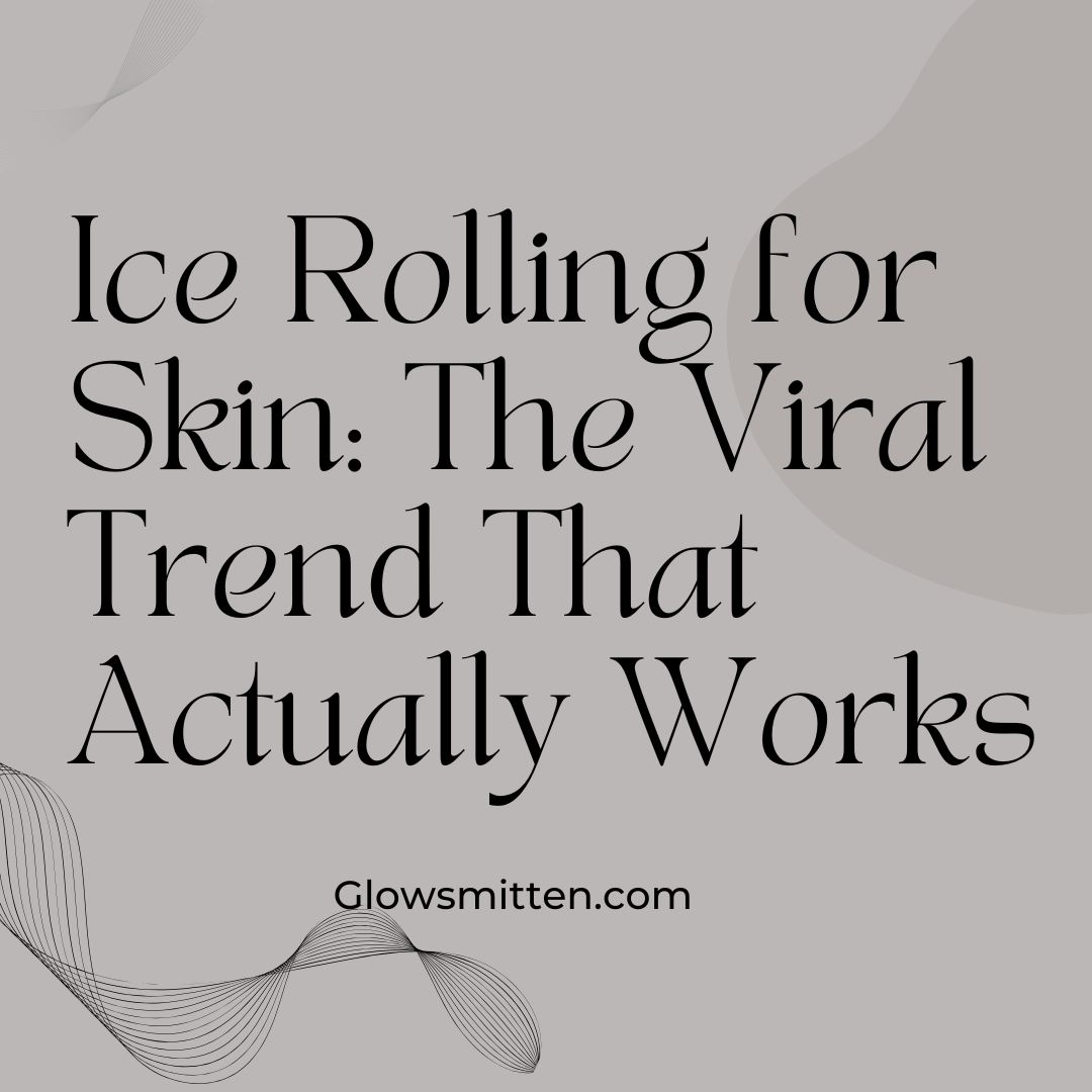 Ice Rolling for Skin: The Viral Trend That Actually Works