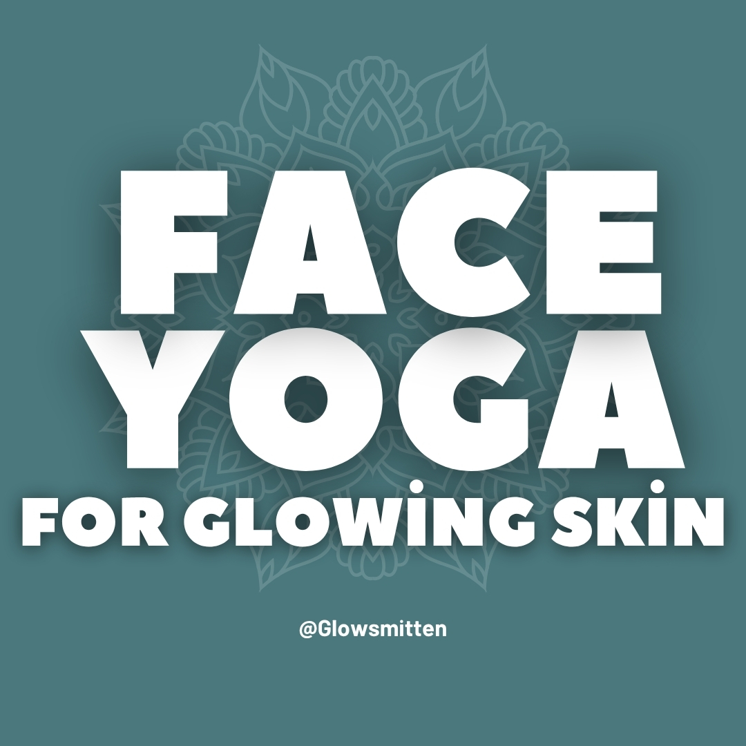 Face Yoga for Glowing Skin: Natural Lift, No Needles Required