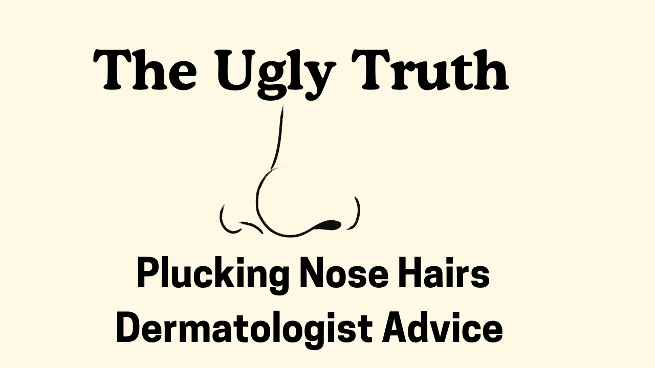 The Ugly Truth About Plucking Nose Hairs – Dermatologist Advice