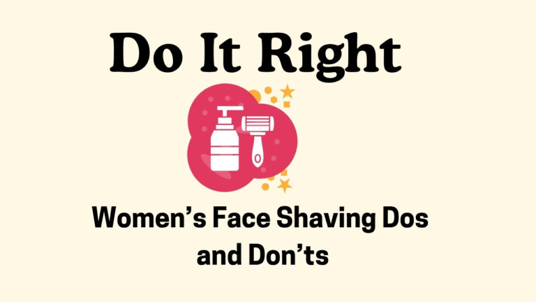 Do It Right: Women’s Face Shaving Dos and Don’ts