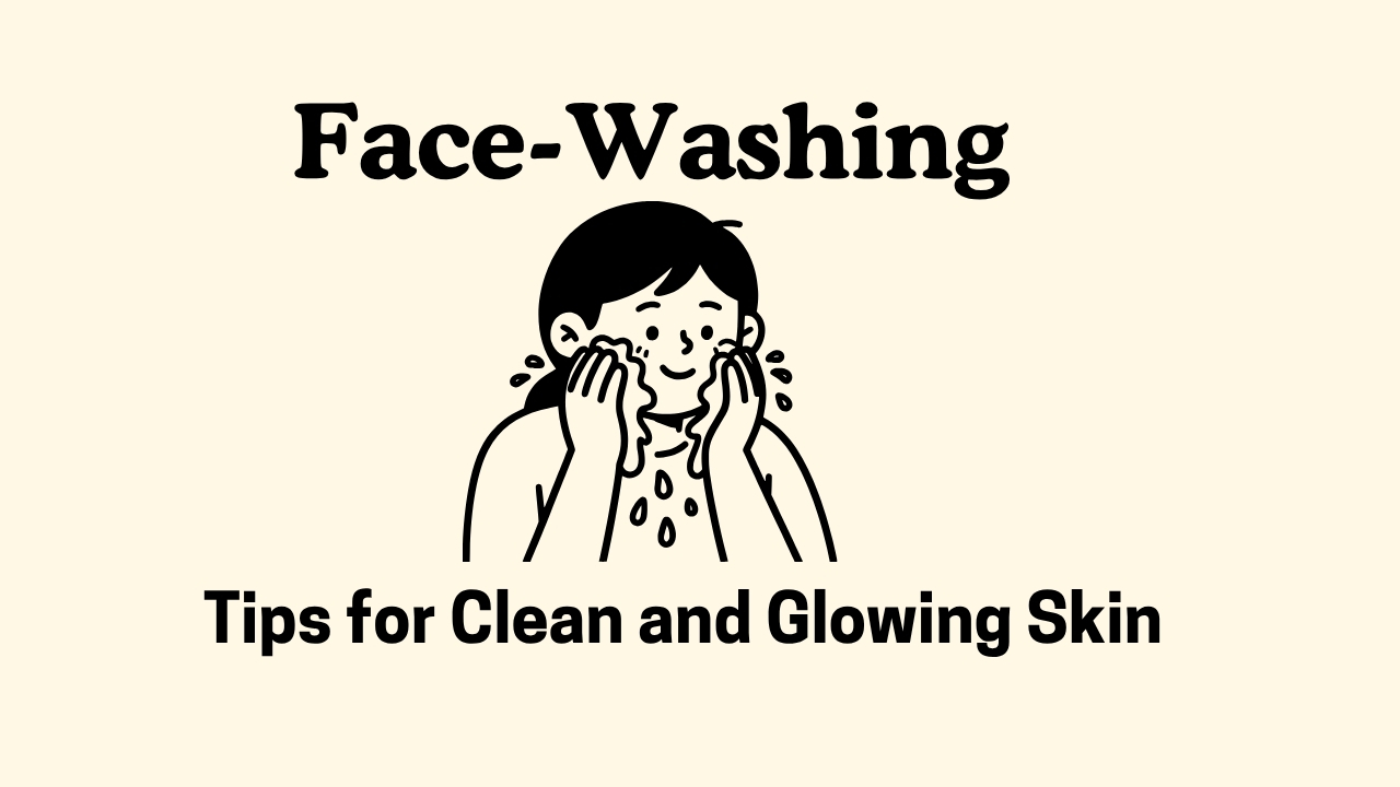 Face-Washing Don’ts: Expert Tips for Clean and Glowing Skin