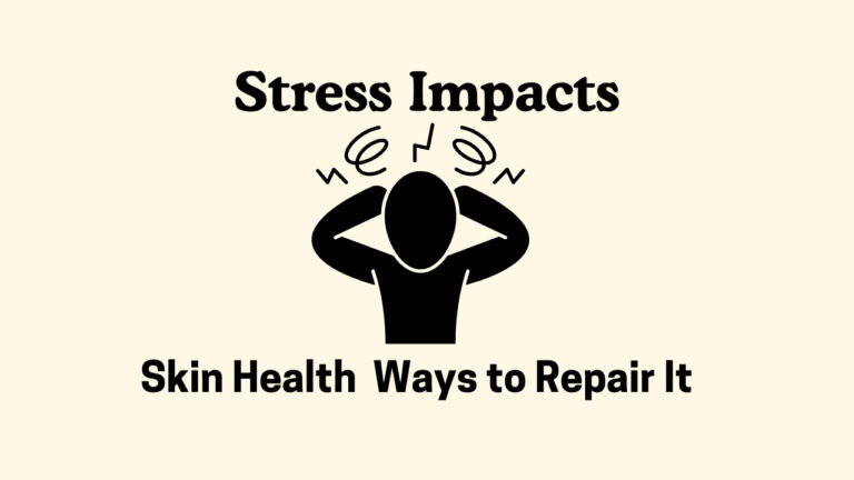 How Stress Impacts Your Skin Health and 7 Proven Ways to Repair It