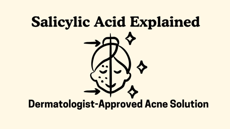 Salicylic Acid Explained: Dermatologist-Approved Acne Solution