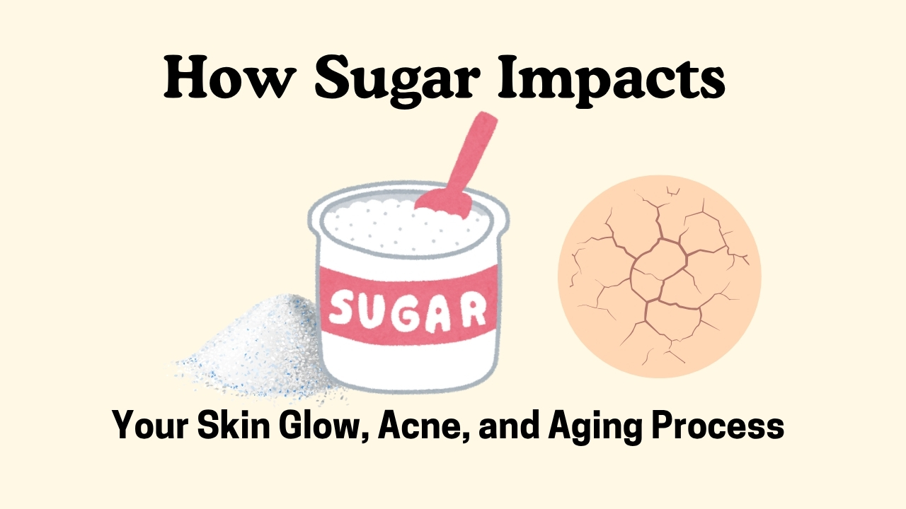 How Sugar Impacts Your Skin Glow, Acne, and Aging Process