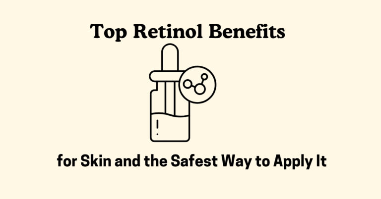 Top Retinol Benefits for Skin and the Safest Way to Apply It