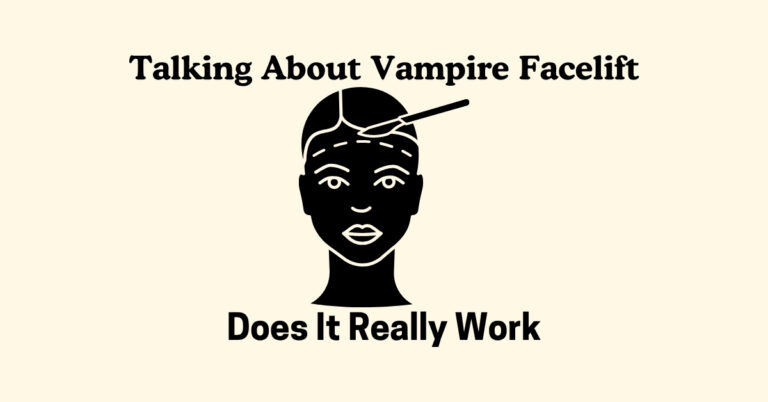 Why Everyone’s Talking About Vampire Facelift – Does It Really Work?